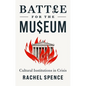 Battle for the Museum: Cultural Institutions in Crisis - Hardcover