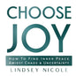 Choose Joy: How To Find Inner Peace Amidst Chaos & Uncertainty - Paperback