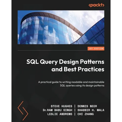 SQL Query Design Patterns and Best Practices: A practical guide to writing readable and maintainable SQL queries using its design patterns - Paperback