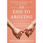 An End to Arguing: 101 Valuable Lessons for All Relationships - Paperback