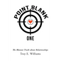 Point Blank One: The Blatant Truth about Relationships - Paperback