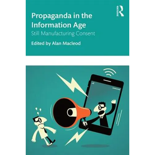 Propaganda in the Information Age: Still Manufacturing Consent - Paperback