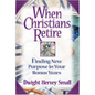 When Christians Retire: Finding New Purpose in Your Bonus Years - Paperback