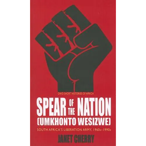 Spear of the Nation: Umkhonto weSizwe: South Africa's Liberation Army, 1960s-1990s - Paperback