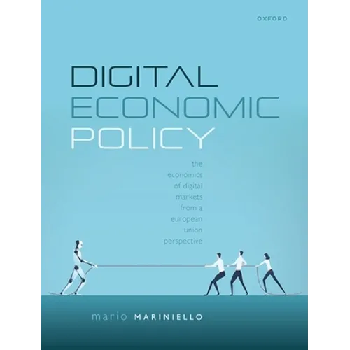 Digital Economic Policy: The Economics of Digital Markets from a European Union Perspective - Paperback