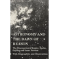 Astronomy and the Dawn of Reason - The Discoveries of Kepler, Brahe, Galileo and Isaac Newton - With Biographies and Illustrations - Paperback