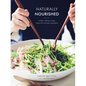 Naturally Nourished Cookbook: Healthy, Delicious Meals Made with Everyday Ingredients - Hardcover