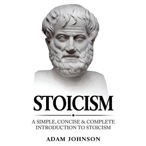 Stoicism: A Simple, Concise and Complete Introduction to Stoicism - Paperback