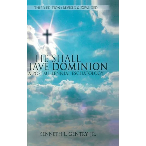 He Shall Have Dominon: A Postmillennial Eschatology - Hardcover
