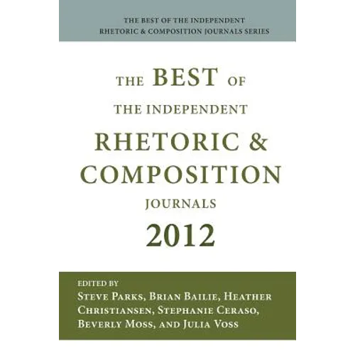 Best of the Independent Journals in Rhetoric and Composition 2012 - Paperback