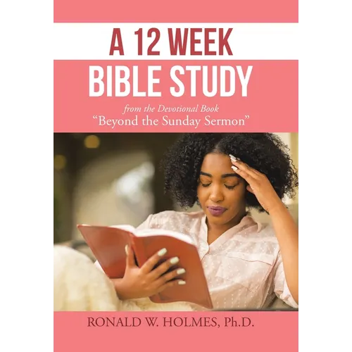 A 12 Week Bible Study from the Devotional Book "Beyond the Sunday Sermon" - Hardcover