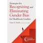Strategies for Recognizing and Eliminating Gender Bias for Healthcare Leaders - Paperback