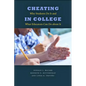 Cheating in College: Why Students Do It and What Educators Can Do about It - Paperback