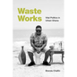 Waste Works: Vital Politics in Urban Ghana - Paperback