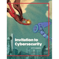 Invitation to Cybersecurity: Cybersecurity for Beginners Easy to Read and Comprehensive Introduction to Cybersecurity Cybersecurity from the Ground Up - Paperback