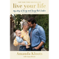 Live Your Life: My Story of Loving and Losing Nick Cordero - Hardcover