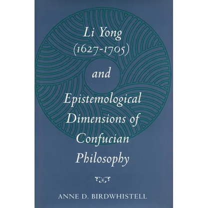 Li Yong (1627-1705) and Epistemological Dimensions of Confucian Philosophy - Hardcover