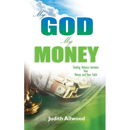 My God, My Money: Finding Balance between Your Money and Your Faith - Paperback