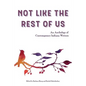 Not Like the Rest of Us: An Anthology of Contemporary Indiana Writers - Paperback