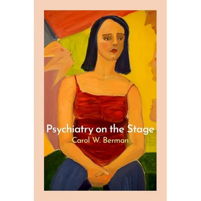 Psychiatry on the Stage: How Plays Can Enhance Our Understanding of Psychiatric Conditions - Paperback