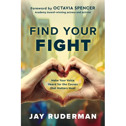Find Your Fight: Make Your Voice Heard for the Causes That Matter Most - Hardcover