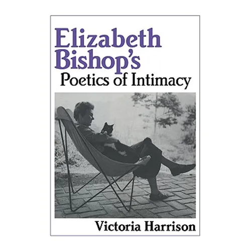 Elizabeth Bishop's Poetics of Intimacy - Paperback