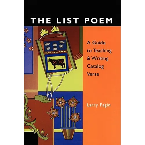 The List Poem: A Guide to Teaching & Writing Catalog Verse - Paperback