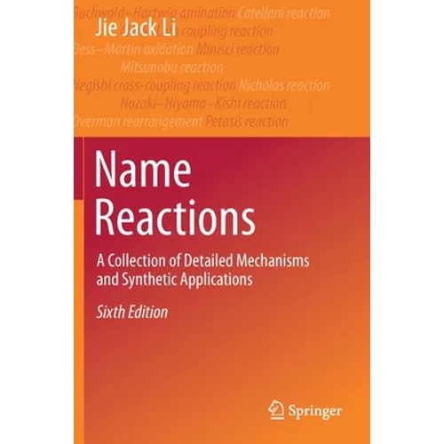 Name Reactions: A Collection of Detailed Mechanisms and Synthetic Applications - Paperback