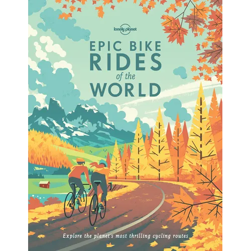 Lonely Planet Epic Bike Rides of the World - Hardcover