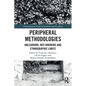 Peripheral Methodologies: Unlearning, Not-Knowing and Ethnographic Limits - Paperback