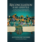 Reconciliation is My Lifestyle: A Life's Lesson on Forgiving and Loving Those Who Have Hated You - Paperback