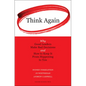 Think Again: Why Good Leaders Make Bad Decisions and How to Keep It from Happeining to You - Hardcover