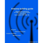 Antenna building guide: Blueprints and explanations for HAM and DIY antenna builders for all Bands and uses - Paperback