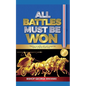 All Battles Must Be Won - Paperback