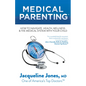Medical Parenting: How to Navigate Health, Wellness & the Medical System with Your Child - Paperback