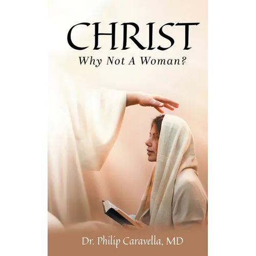 Christ: Why Not A Woman? - Paperback