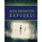 Alien Encounters Exposed! - Hardcover