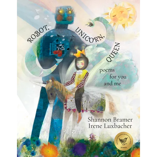 Robot, Unicorn, Queen: Poems for You and Me - Hardcover