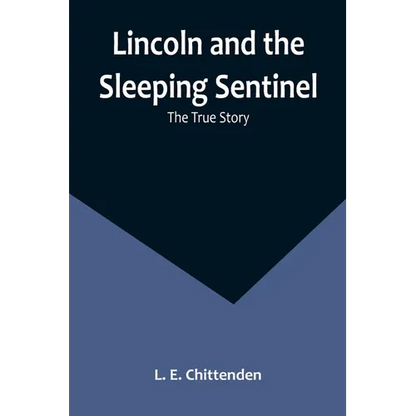 Lincoln and the Sleeping Sentinel: The True Story - Paperback
