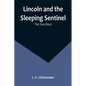 Lincoln and the Sleeping Sentinel: The True Story - Paperback