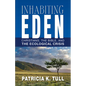 Inhabiting Eden: Christians, the Bible, and the Ecological Crisis - Paperback