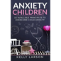 Anxiety Children: 33 infallible principles to overcome child anxiety - Paperback