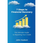 7 Steps to Financial Recovery: The Ultimate Guide to Repairing Your Credit - Paperback