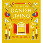 The Art of Danish Living: How the World's Happiest People Find Joy at Work - Hardcover