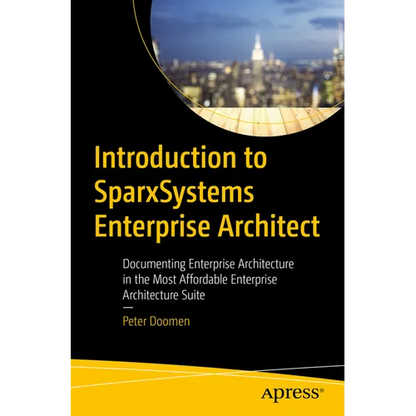 Introduction to Sparxsystems Enterprise Architect: Documenting Enterprise Architecture in the Most Affordable Enterprise Architecture Suite - Paperback