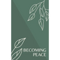 Becoming Peace - Hardcover