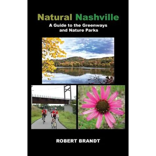 Natural Nashville: A Guide to the Greenways and Nature Parks - Paperback