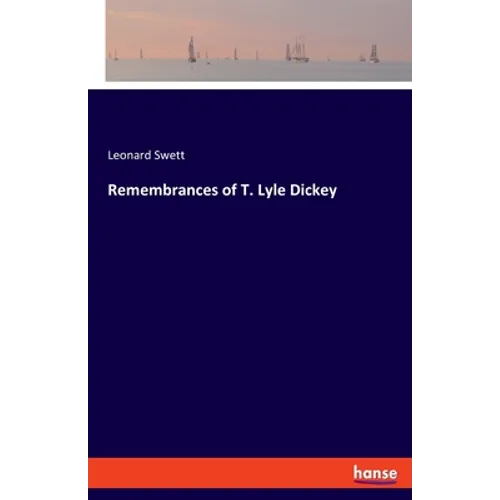 Remembrances of T. Lyle Dickey - Paperback