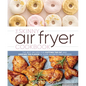 The Skinny Air Fryer Cookbook: The Best Recipes for Cutting the Fat and Keeping the Flavor in Your Favorite Fried Foods - Hardcover