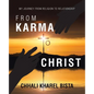 From Karma to Christ: My Journey from Religion to Relationship - Paperback